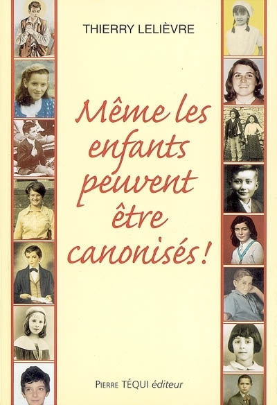 Même les enfants peuvent être canonisés, par l'abbé Thierry Lelièvre