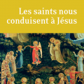 P. François-Marie Léthel ocd, Les saints nous conduisent à Jésus © Editions Salvator
