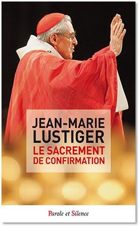 Jean_Marie Lustiger, Le sacrement de confirmation @ Parole et Silence