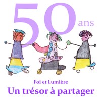 Foi et Lumière, 50 ans @ foietlumiere.org