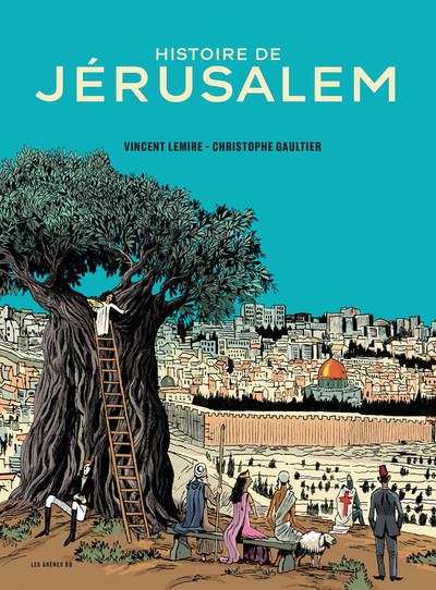 Vincent Lemire et Christophe Gaultier, Histoire de Jérusalem, Éditions Les Arènes